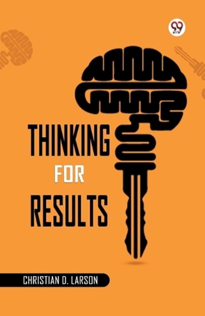 Thinking for Results, Christian D. Larson - Paperback - 9789369424269