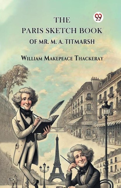 The Paris Sketch Book of Mr. M. A. Titmarsh, William Makepeace Thackeray - Paperback - 9789369428335