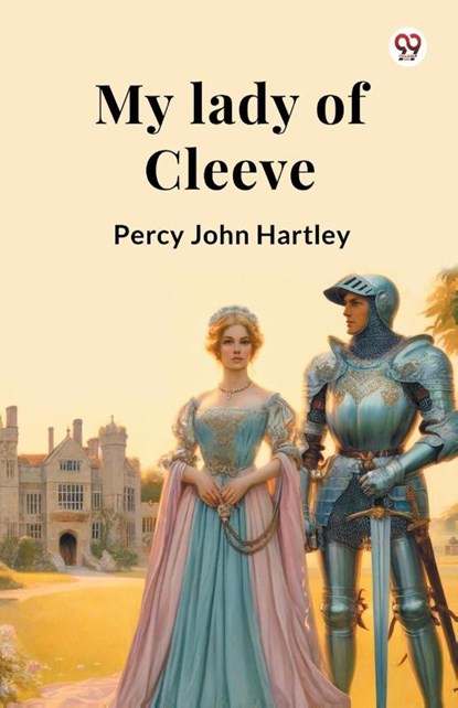 My lady of Cleeve, Percy John Hartley - Paperback - 9789369429967