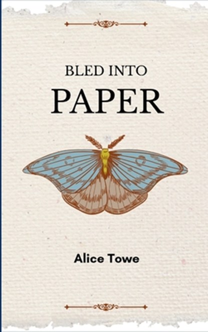 Bled into Paper, Alice Towe - Gebonden - 9789369533169