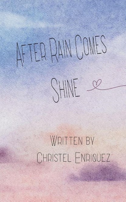 After Rain Comes Shine, Christel Enriquez - Gebonden - 9789369541362