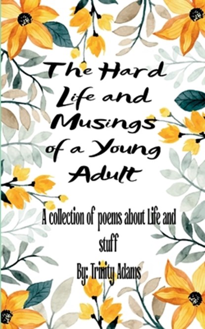 The Hard Life and Musings of a Young Adult, Trinity Adams - Paperback - 9789369542680
