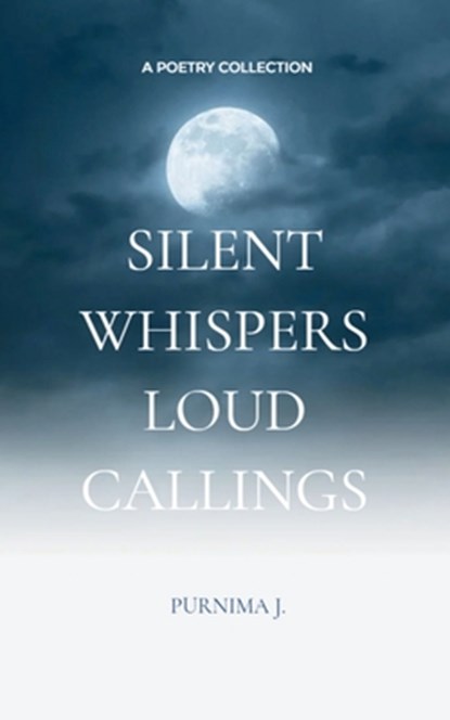 Silent Whispers, Loud Callings, Purnima J - Paperback - 9789369545438