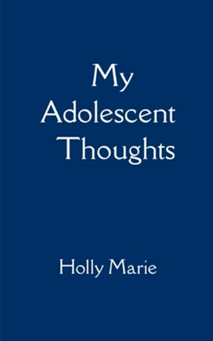 My Adolescent Thoughts, Holly Marie - Paperback - 9789369548590