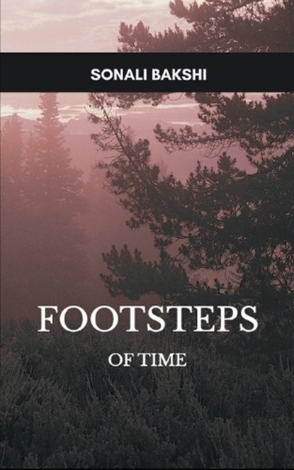 Footsteps of Time, Sonali Bakshi - Paperback - 9789369549696