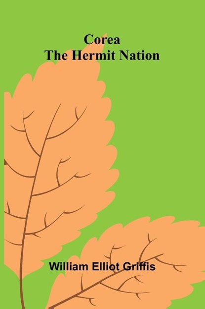 Corea, William Elliot Griffis - Paperback - 9789369873005