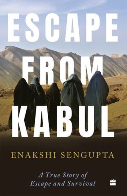 Escape from Kabul, Enakshi Sengupta - Ebook - 9789369896011