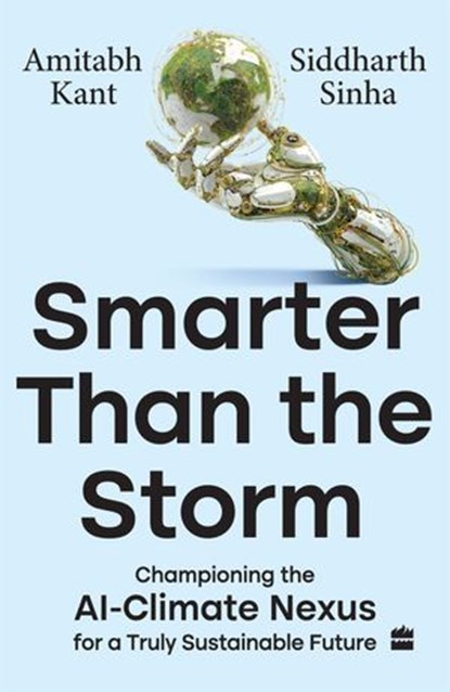 Smarter Than the Storm, Amitabh Kant ; Siddharth Sinha - Ebook - 9789369898138