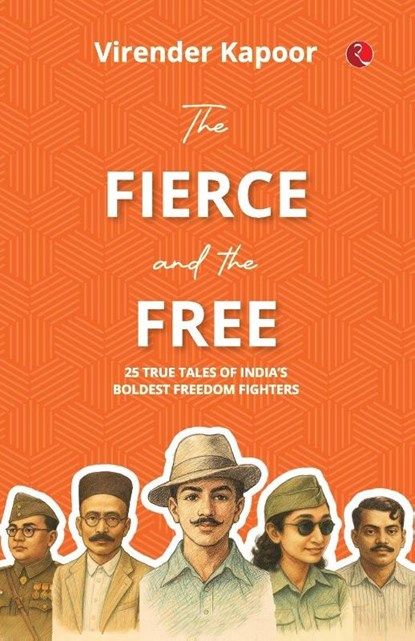 The Fierce and the Free, Virender Kapoor - Paperback - 9789370036000