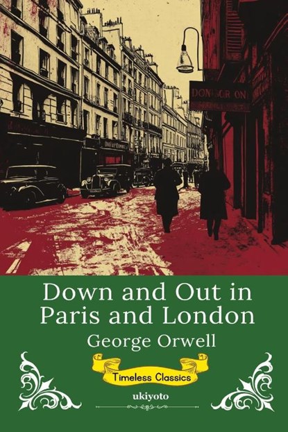 Down and Out in Paris and London | Timeless Classics, George Orwell - Paperback - 9789370093799