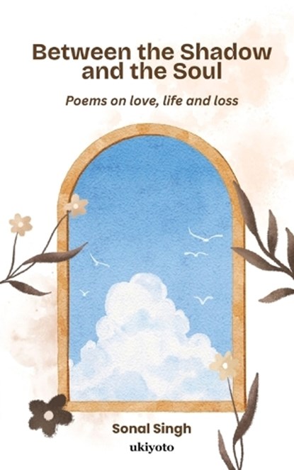 Between the Shadow and the Soul, Sonal Singh - Paperback - 9789370095090