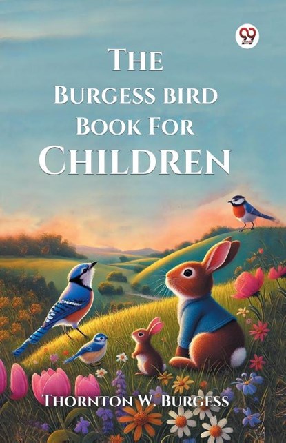 The Burgess Bird Book For Children, Thornton W Burgess - Paperback - 9789370427570