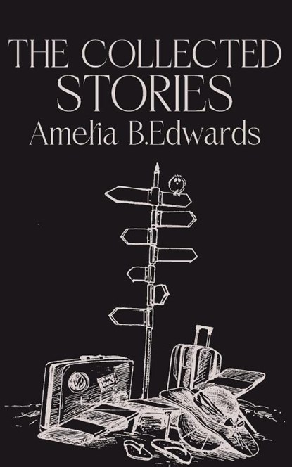The Collected Stories of Amelia B.Edwards, Amelia B. Edwards - Paperback - 9789370487789