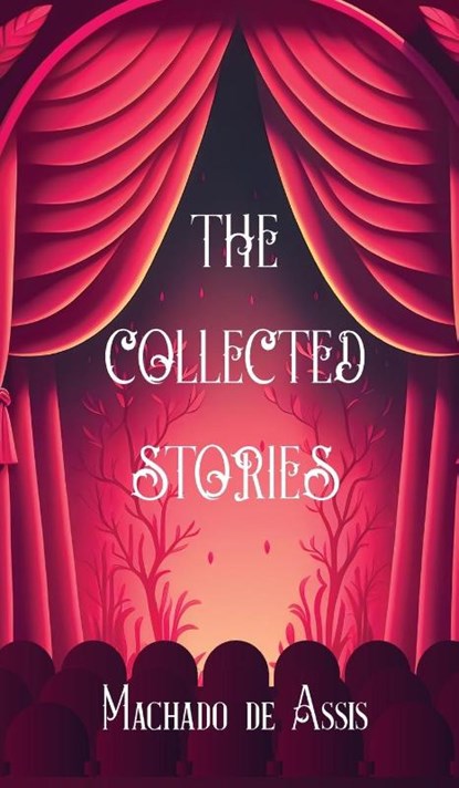 The Collected Stories of Machado de Assis, Machado De Assis - Gebonden - 9789370489592