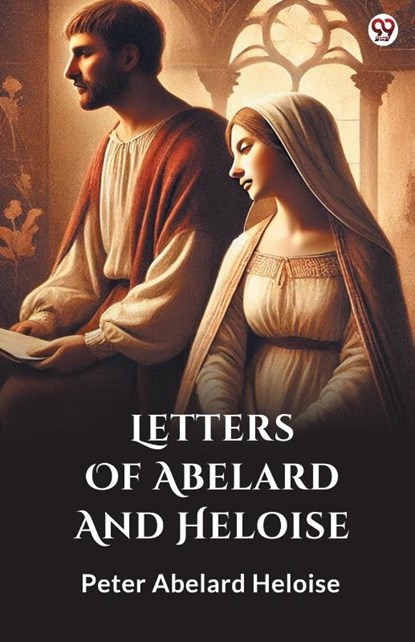 Letters Of Abelard And Heloise (Edition1), Peter Abelard Heloise - Paperback - 9789370815544