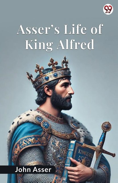 Asser's Life Of King Alfred, John Asser - Paperback - 9789370818682