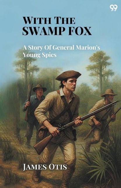 With The Swamp FoxA Story Of General Marion's Young Spies (Edition1), James Otis - Paperback - 9789371135825