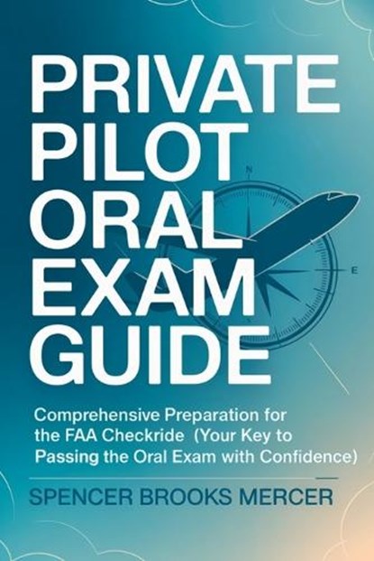 Private Pilot Oral Exam Guide, Spencer Brooks Mercer - Paperback - 9789371235969