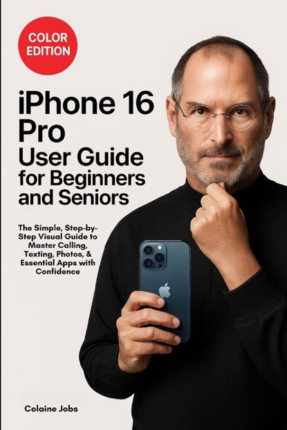 iPhone 16 Pro User Guide for Beginners and Seniors, Colaine Jobs - Paperback - 9789371237963