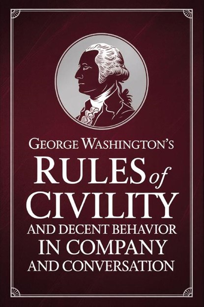 George Washington's Rules of Civility and Decent Behavior in Company and Conversation, George Washington - Paperback - 9789371238762