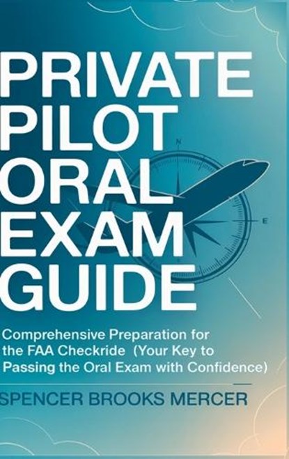 Private Pilot Oral Exam Guide, Spencer Brooks Mercer - Gebonden - 9789371239493
