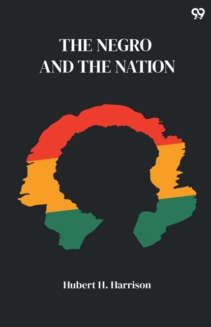 The Negro And The Nation, Hubert H. Harrison - Paperback - 9789371465724