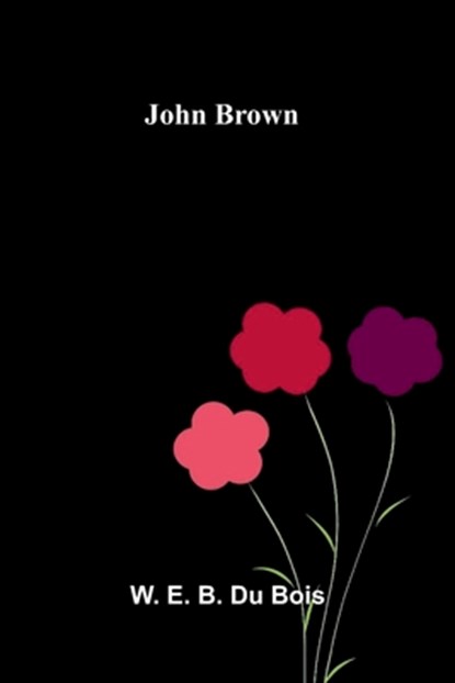 John Brown, W. E. B. Du Bois - Paperback - 9789371772433