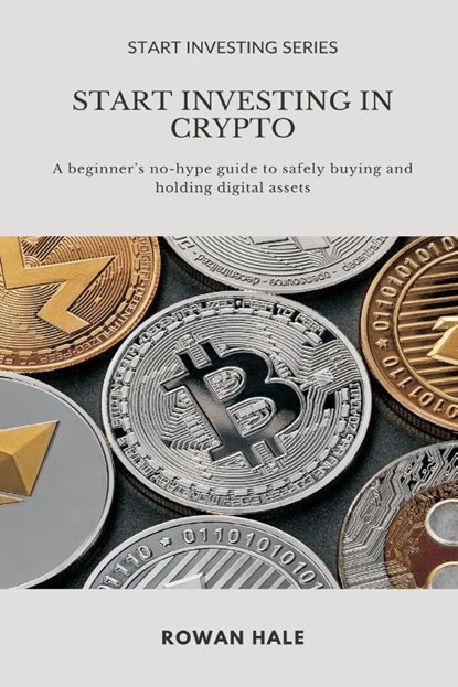 Start Investing in Crypto, Rowan Hale - Paperback - 9789371772679