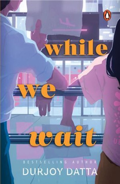 While We Wait, Durjoy Datta - Ebook - 9789373033938