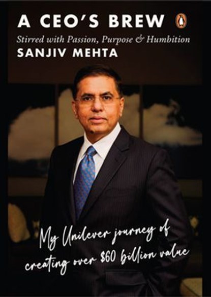 A CEO's Brew Stirred with Passion, Purpose and Humbition, Sanjiv Mehta - Ebook - 9789373036687
