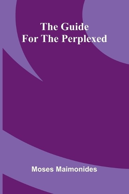 The Guide For The Perplexed, Moses Maimonides - Paperback - 9789373054971