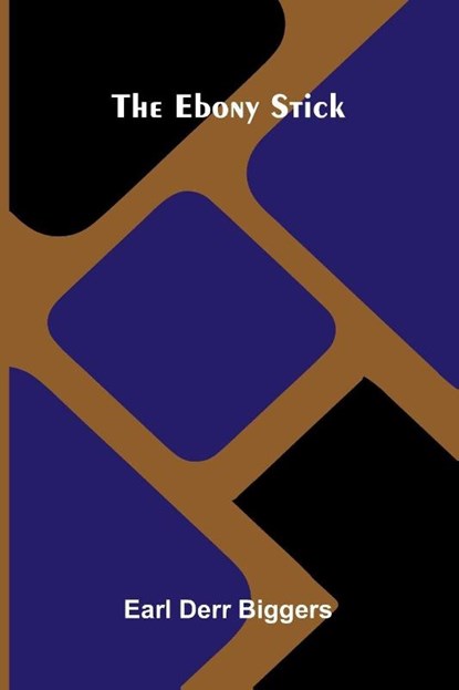 The Ebony Stick, Earl Derr Biggers - Paperback - 9789373055558