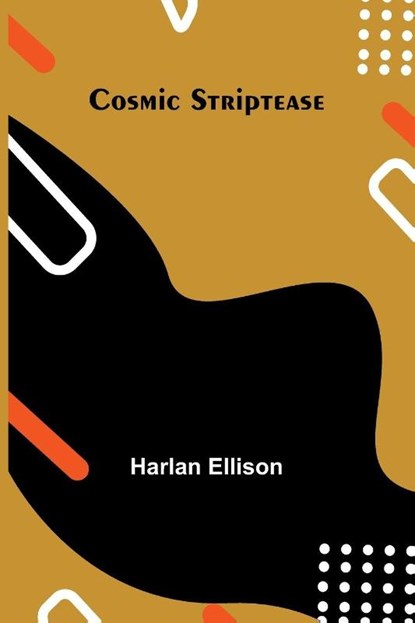 Cosmic Striptease, Harlan Ellison - Paperback - 9789373059235