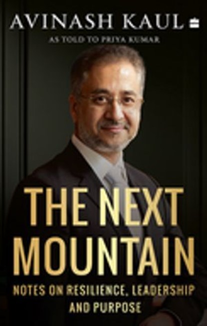 The Next Mountain, Avinash Kaul ; Priya Kumar - Ebook - 9789373070445