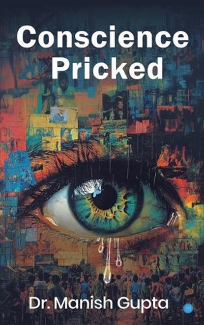 Conscience Pricked, Manish Gupta - Paperback - 9789373109978