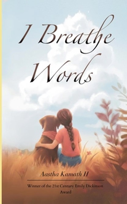 I Breathe Words Poems for Recitals, Aastha Kamath H - Paperback - 9789373142906