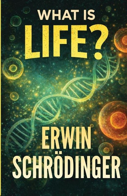 What Is Life?, Erwin Schrodinger - Paperback - 9789373492384