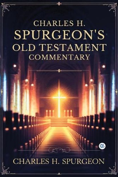 Charles H. Spurgeon's Old Testament Commentary, Charles H. Spurgeon - Paperback - 9789373686783
