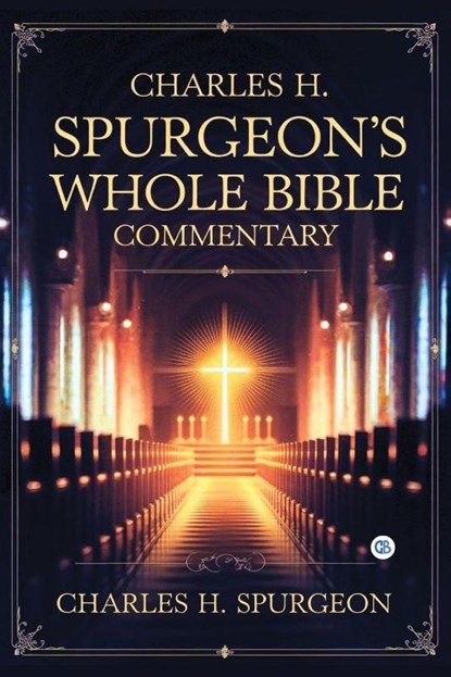 Charles H. Spurgeon's Whole Bible Commentary, Charles H. Spurgeon - Paperback - 9789373686783