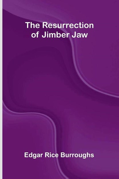 The Resurrection of Jimber Jaw, Edgar Rice Burroughs - Paperback - 9789374122334