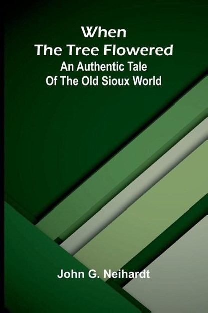When the tree flowered, John G. Neihardt - Paperback - 9789374125311