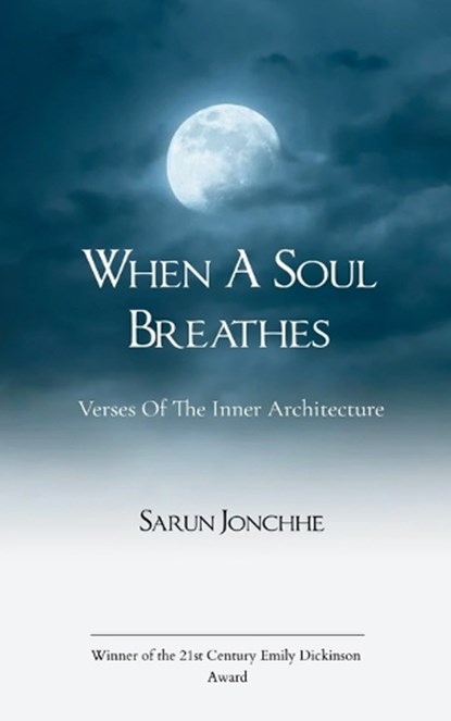 When A Soul Breathes Verses of The Inner Architecture, Sarun Jonchhe - Paperback - 9789375108047