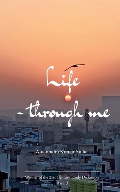 Life Through Me Experiences Through Me, Amarendra Kumar Sinha - Paperback - 9789375108634