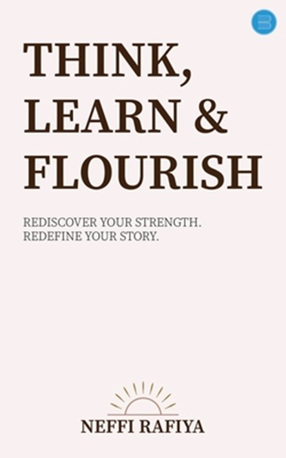 Think, Learn & Flourish, Neffi Rafiya - Paperback - 9789375427728