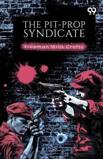 The Pit-Prop Syndicate, Freeman Wills Crofts - Paperback - 9789375556497
