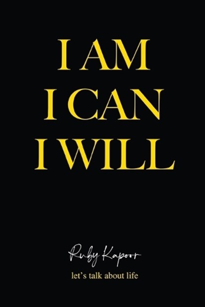 I Am, I Can, I Will, Ruby Kapoor - Paperback - 9789376310036