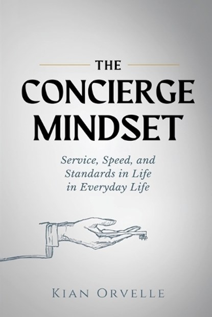 The Concierge Mindset, Kian Orvelle - Paperback - 9789376551989