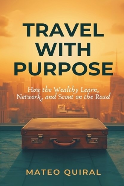 Travel With Purpose, Mateo Quiral - Paperback - 9789376552252