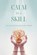 Calm Is a Skill, Anaya Korvelle - Paperback - 9789376557448