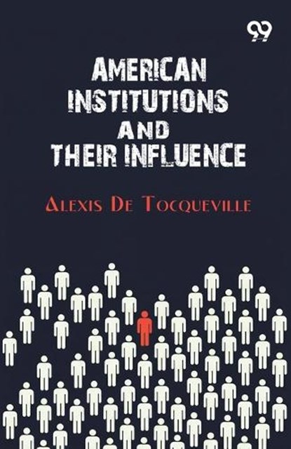 American Institutions And Their Influence, Alexis De Tocqueville - Paperback - 9789376800674